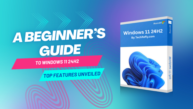 A Beginner’s Guide to Windows 11 24H2: Top Features Unveiled