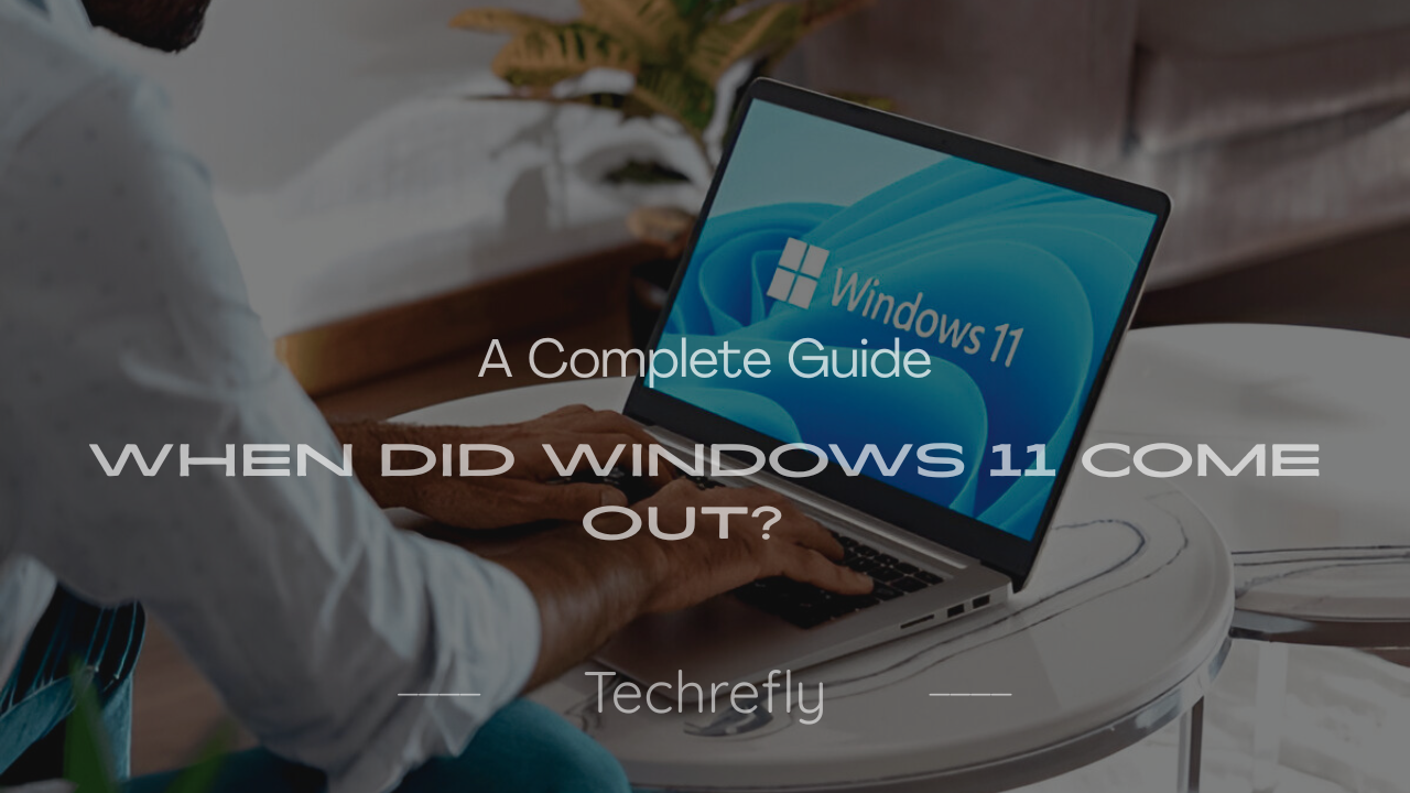 When Did Windows 11 Come Out? A Complete Guide to Release, Features, and Tips