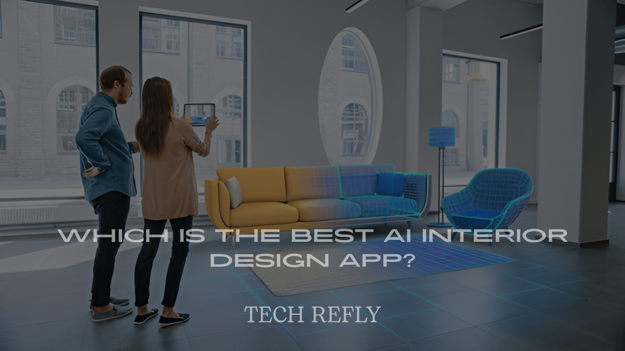 Which is the Best AI Interior Design App?