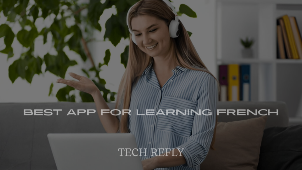 Best App for Learning French in 2025