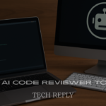 Top AI Code Reviewer Tools in 2025