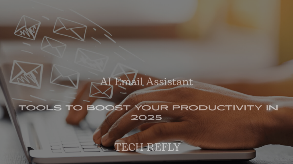 Top 20 AI Email Assistant Tools to Boost Your Productivity in 2025